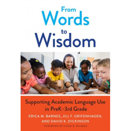 From Words to Wisdom: Supporting Academic Language Use in PreK-3rd Grade