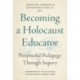 Becoming a Holocaust Educator: Purposeful Pedagogy Through Inquiry