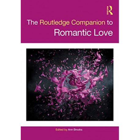 The Routledge Companion to Romantic Love