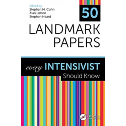 50 Landmark Papers every Intensivist Should Know: Every Intensivist Should Know