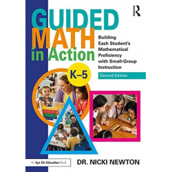 Guided Math in Action: Building Each Student's Mathematical Proficiency with Small-Group Instruction