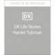 DK Life Stories Harriet Tubman