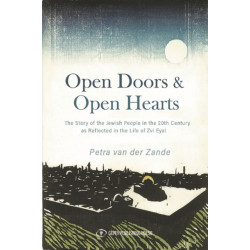 Open Doors & Open Hearts: The Story of the Jewish People in the 20th Century as Reflected in the Life of Zvi Eyal