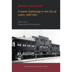 Machseh Lajesoumim: A Jewish Orphanage in the City of Leiden, 1890-1943