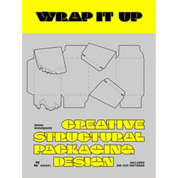 Wrap it Up: Creative Structural Packaging Design. Includes Diecut Patterns