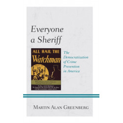 Everyone a Sheriff: The Democratization of Crime Prevention in America