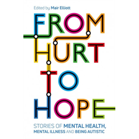 From Hurt to Hope: Stories of mental health, mental illness and being autistic