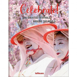 Celebrate!: The Greatest Festivals around the World