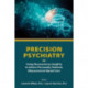 Precision Psychiatry: Using Neuroscience Insights to Inform Personally Tailored, Measurement-Based Care