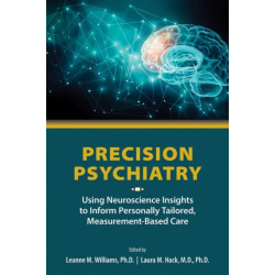 Precision Psychiatry: Using Neuroscience Insights to Inform Personally Tailored, Measurement-Based Care
