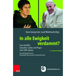In alle Ewigkeit verdammt?: Zum Konflikt zwischen Luther und Papst nach 500 Jahren. Eine Stellungnahme des Altenberger Akumenischen GesprA¤chskreises