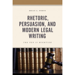 Rhetoric, Persuasion, and Modern Legal Writing: The Pen Is Mightier
