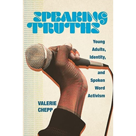 Speaking Truths: Young Adults, Identity, and Spoken Word Activism