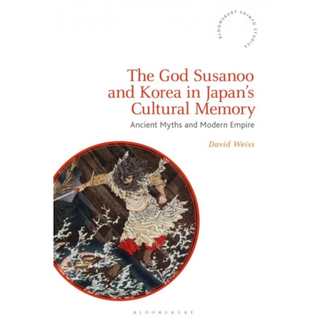 The God Susanoo and Korea in Japan’s Cultural Memory: Ancient Myths and Modern Empire