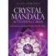 Crystal Mandala Activation Cards: Alchemical Affirmations for the Soul