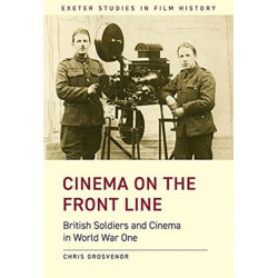 Cinema on the Front Line: British Soldiers and Cinema in the First World War