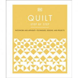 Quilt Step by Step: Patchwork and Applique, Techniques, Designs, and Projects