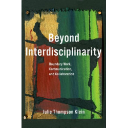 Beyond Interdisciplinarity: Boundary Work, Communication, and Collaboration