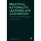 Practical Rationality, Learning and Convention: Essays in the Philosophy of Education