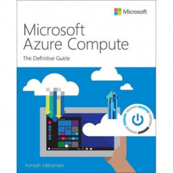 Microsoft Azure Compute: The Definitive Guide