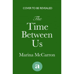The Time Between Us: An emotional, gripping historical page turner