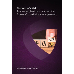 Tomorrow's KM: Innovation, best practice and the future of knowledge management