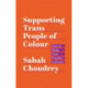 Supporting Trans People of Colour: How to Make Your Practice Inclusive