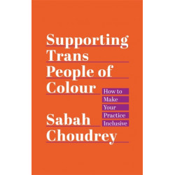 Supporting Trans People of Colour: How to Make Your Practice Inclusive