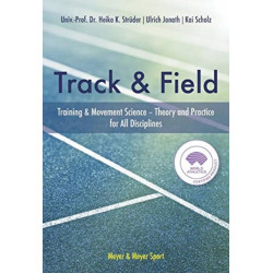 The Track & Field: Training and Movement Science. Theory and Practice for All Disciplines