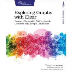Exploring Graphs with Elixir: Connect Data with Native Graph Libraries and Graph Databases