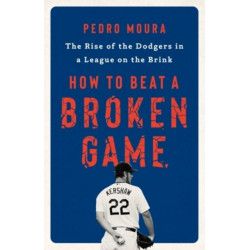 How to Beat a Broken Game: The Rise of the Dodgers in a League on the Brink