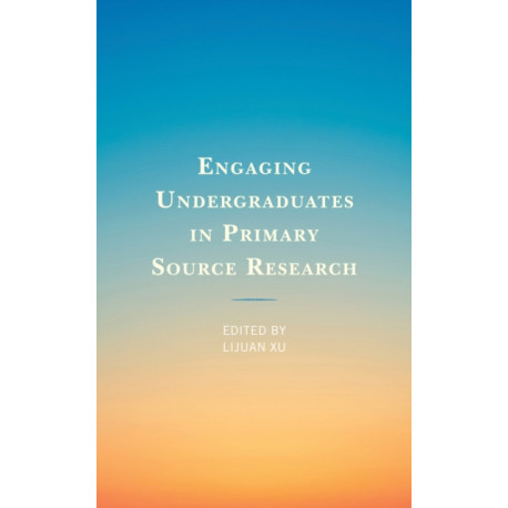 Engaging Undergraduates in Primary Source Research
