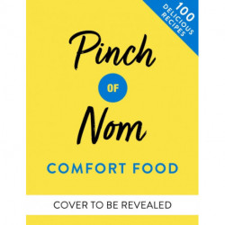 Pinch of Nom Comfort Food: 100 Slimming, Satisfying Recipes
