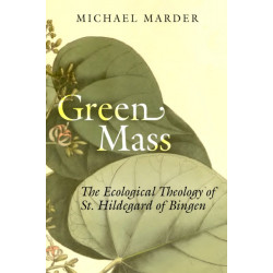 Green Mass: The Ecological Theology of St. Hildegard of Bingen