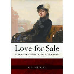 Love for Sale: Representing Prostitution in Imperial Russia