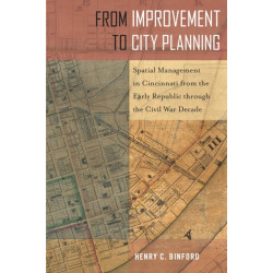 From Improvement to City Planning: Spatial Management in Cincinnati from the Early Republic Through the Civil War Decade