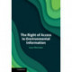 The Right of Access to Environmental Information