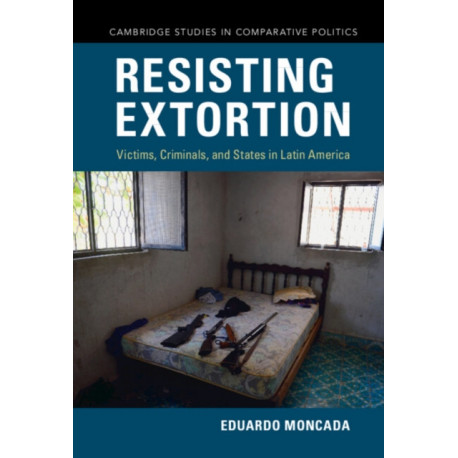 Resisting Extortion: Victims, Criminals, and States in Latin America