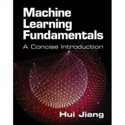 Machine Learning Fundamentals: A Concise Introduction