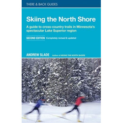 Skiing the North Shore: A Guide to Cross-Country Trails in Minnesota's Spectacular Lake Superior Region