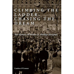 Climbing the Ladder, Chasing the Dream: The History of Homer G. Phillips Hospital