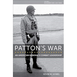 Patton's War: An American General's Combat Leadership, Volume I: November 1942 - July 1944