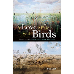 A Love Affair with Birds: The Life of Thomas Sadler Roberts