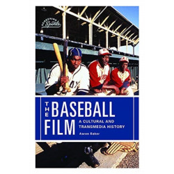 The Baseball Film: A Cultural and Transmedia History