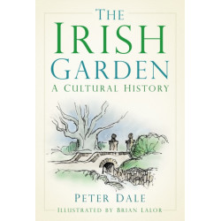 The Irish Garden: A Cultural History