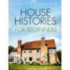 House Histories for Beginners
