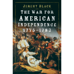 The War for American Independence, 1775-1783