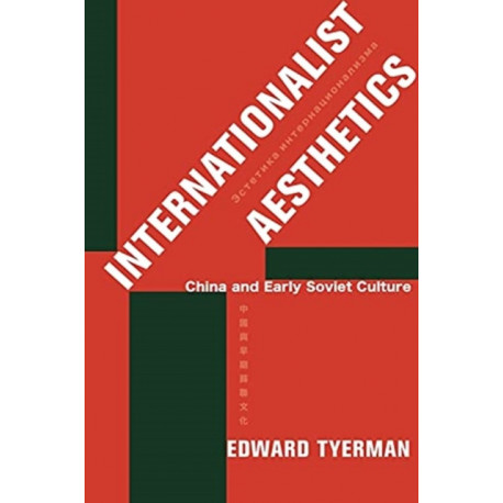 Internationalist Aesthetics: China and Early Soviet Culture