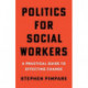 Politics for Social Workers: A Practical Guide to Effecting Change