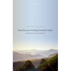 Emotion as Feeling Towards Value: A Theory of Emotional Experience